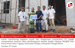 PT Timah Tbk Serahkan Bantuan Pembangunan Tempat Ibadah Yayasan Bengkel Hati Ruhul Ikhlas Bangka Barat
