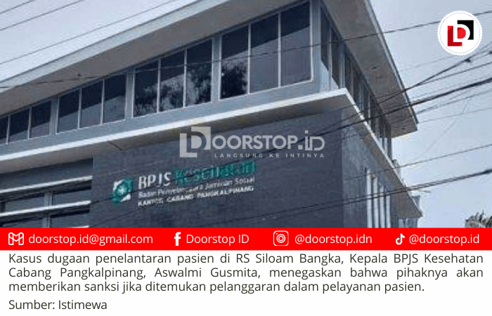 Kasus Dugaan Penelantaran Pasien di RS Siloam Bangka, BPJS Kesehatan Tegaskan Sanksi Jika Ada Pelanggaran