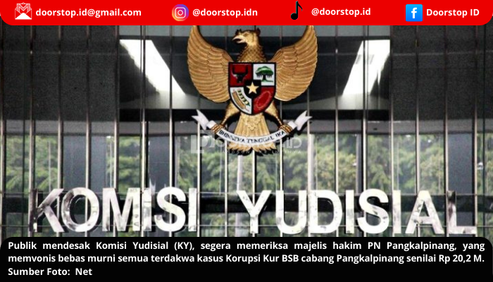 Vonis Bebas Semua Terdakwa Korupsi KUR BSB Rp 20,2 Miliar Dinilai Janggal, Publik Desak KY Segera Periksa Hakim PN Pangkalpinang
