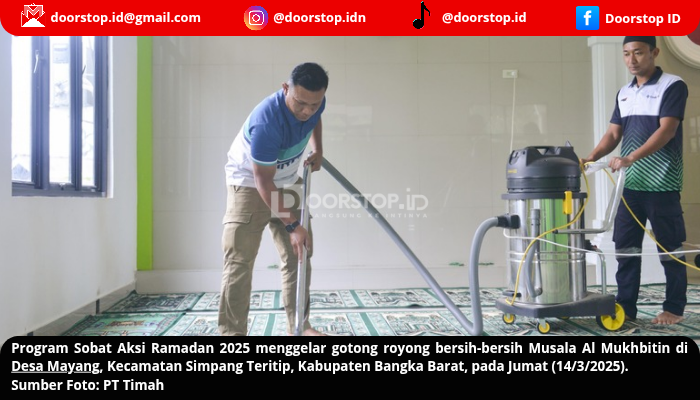 Sobat Aksi Ramadan 2025 Kementerian BUMN dan PT Timah Bersihkan Musala Al Mukhbitin, Rajut Silaturahmi dan Kebersamaan
